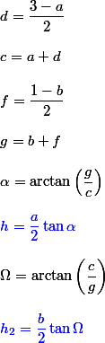 d=\dfrac{3-a}{2}
 \\ 
 \\ c=a+d
 \\ 
 \\ f=\dfrac{1-b}{2}
 \\ 
 \\ g=b+f
 \\ 
 \\ \alpha=\arctan\left(\dfrac{g}{c}\right)
 \\ 
 \\ \textcolor{blue}{h = \dfrac{a}{2}\tan{\alpha}}
 \\ 
 \\ \Omega=\arctan\left(\dfrac{c}{g}\right)
 \\ 
 \\ \textcolor{blue}{h_2 = \dfrac{b}{2}\tan{\Omega}}